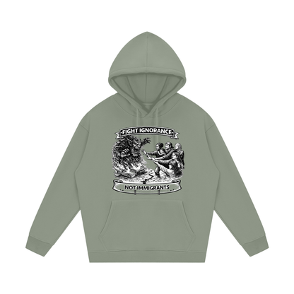 FIGHT IGNORANCE NOT IMMIGRANTS Streetwear Unisex Fleece Hoodie