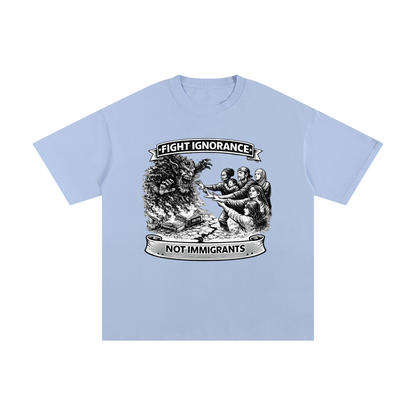 FIGHT IGNORANCE NOT IMMIGRANTS Unisex Pure Cotton T-Shirt