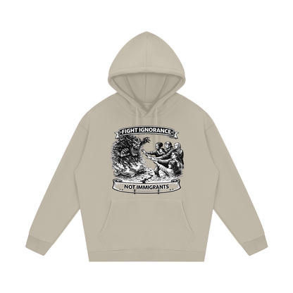 FIGHT IGNORANCE NOT IMMIGRANTS Streetwear Unisex Fleece Hoodie