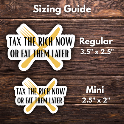 Tax the Rich Now or Eat Them Later Sticker | Eat the Rich Sticker | Laptop Political Sticker | Leftist Humor