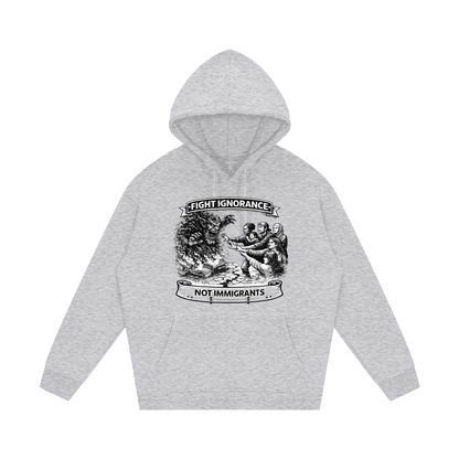 FIGHT IGNORANCE NOT IMMIGRANTS Streetwear Unisex Fleece Hoodie