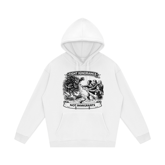 FIGHT IGNORANCE NOT IMMIGRANTS Streetwear Unisex Fleece Hoodie
