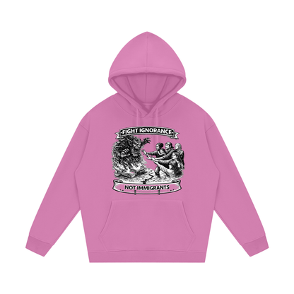 FIGHT IGNORANCE NOT IMMIGRANTS Streetwear Unisex Fleece Hoodie