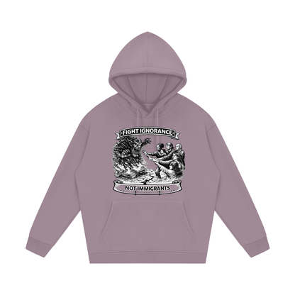 FIGHT IGNORANCE NOT IMMIGRANTS Streetwear Unisex Fleece Hoodie